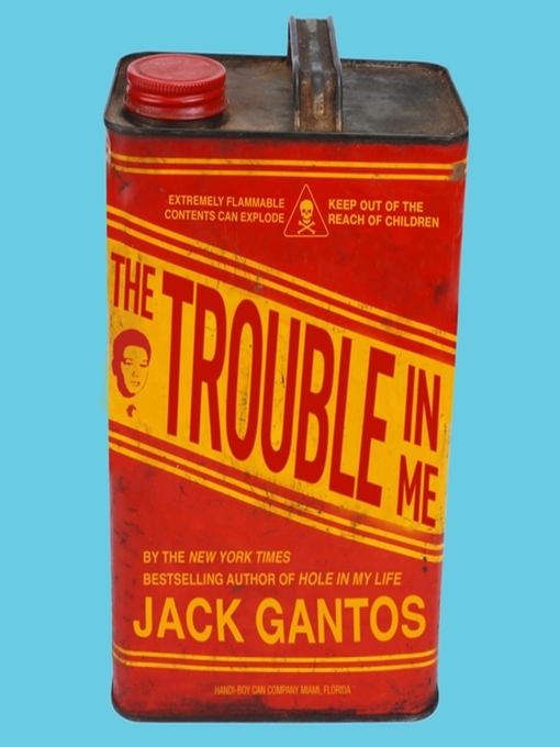 Title details for The Trouble in Me by Jack Gantos - Wait list